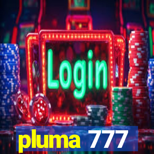 pluma 777